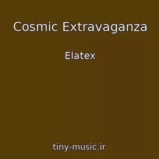 کاور آهنگ Cosmic Extravaganza از Elatex