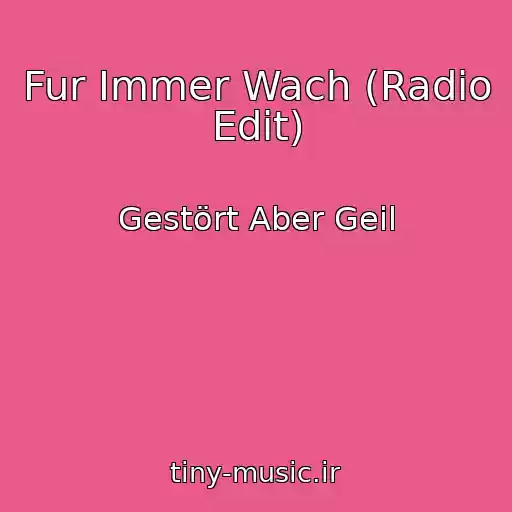 کاور آهنگ Fur Immer Wach (Radio Edit) از Gestört Aber Geil