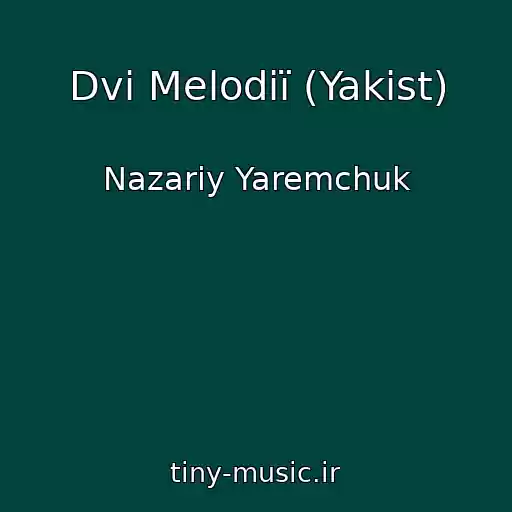 کاور آهنگ Dvі Melodії (Yakіst) از Nazarіy Yaremchuk