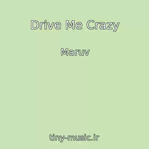 کاور آهنگ Drive Me Crazy از Maruv