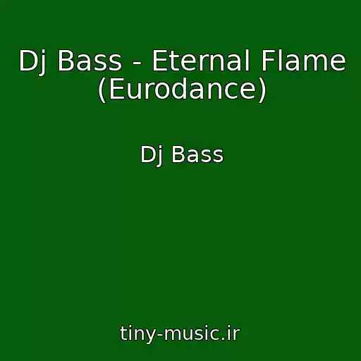 کاور آهنگ Dj Bass - Eternal Flame (Eurodance) از Dj Bass