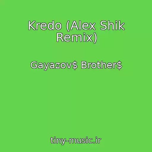 کاور آهنگ Kredo (Alex Shik Remix) از Gayazov$ Brother$