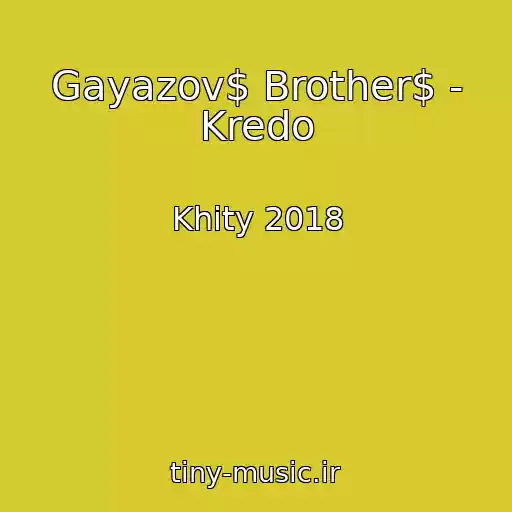 کاور آهنگ Gayazov$ Brother$ - Kredo از Khity 2018