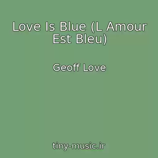 کاور آهنگ Love Is Blue (L Amour Est Bleu) از Geoff Love
