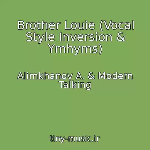 کاور آهنگ Brother Louie (Vocal Style Inversion & Ymhyms) از Alimkhanov A. & Modern Talking