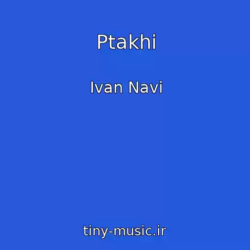 کاور آهنگ Ptakhi از Ivan Navi