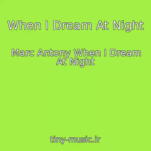 کاور آهنگ When I Dream At Night از Marc Antony When I Dream At Night