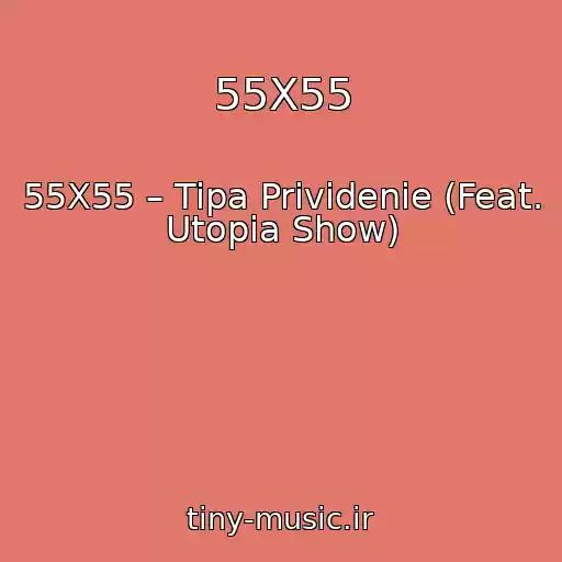 کاور آهنگ 55X55 از 55X55 – Tipa Prividenie (Feat. Utopia Show)
