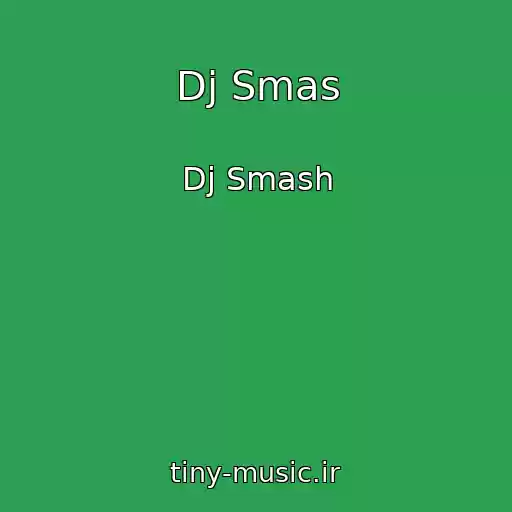 کاور آهنگ Dj Smas از Dj Smash