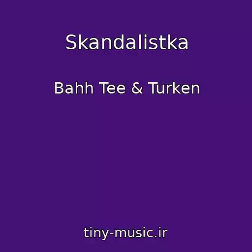 کاور آهنگ Skandalistka از Bahh Tee & Turken