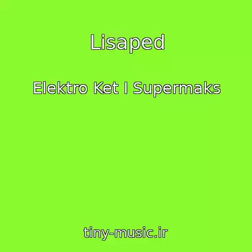 کاور آهنگ Lisaped از Elektro Ket I Supermaks