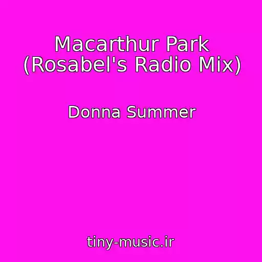 کاور آهنگ Macarthur Park (Rosabel's Radio Mix) از Donna Summer