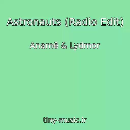 کاور آهنگ Astronauts (Radio Edit) از Anamē & Lydmor