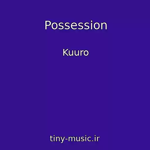 کاور آهنگ Possession از Kuuro
