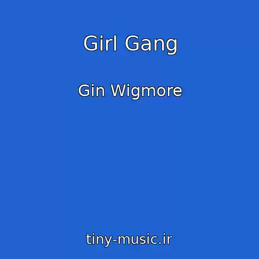 کاور آهنگ Girl Gang از Gin Wigmore