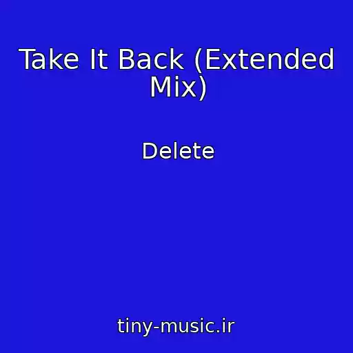 کاور آهنگ Take It Back (Extended Mix) از Delete