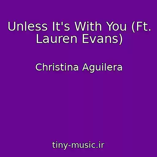 کاور آهنگ Unless It's With You (Ft. Lauren Evans) از Christina Aguilera