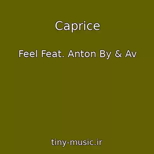 کاور آهنگ Caprice از Feel Feat. Anton By & Av