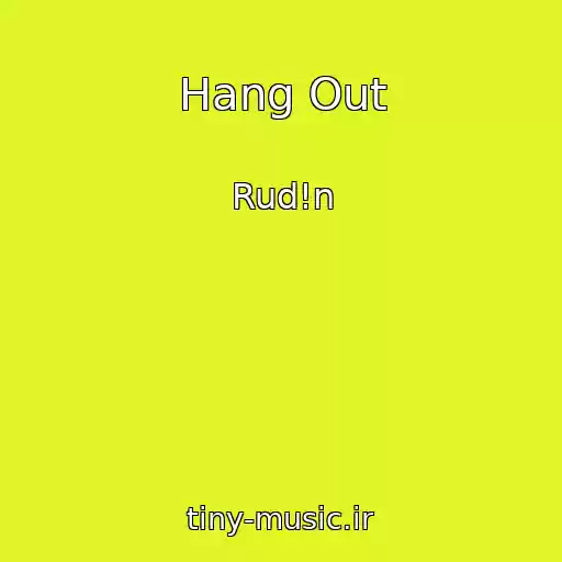 کاور آهنگ Hang Out از Rud!n