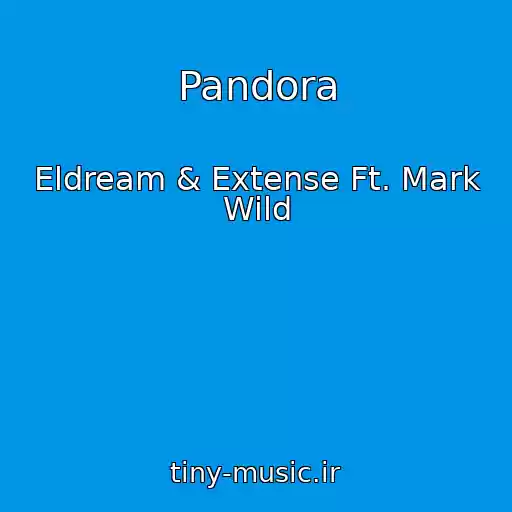 کاور آهنگ Pandora از Eldream & Extense Ft. Mark Wild