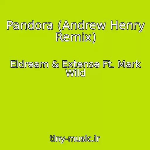 کاور آهنگ Pandora (Andrew Henry Remix) از Eldream & Extense Ft. Mark Wild