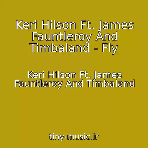 کاور آهنگ Keri Hilson Ft. James Fauntleroy And Timbaland - Fly از Keri Hilson Ft. James Fauntleroy And Timbaland