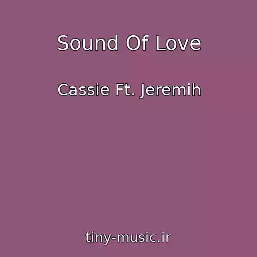 کاور آهنگ Sound Of Love از Cassie Ft. Jeremih