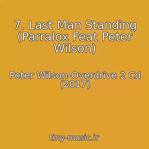 کاور آهنگ 7. Last Man Standing (Parralox Feat Peter Wilson) از Peter Wilson-Overdrive 2 Cd (2017)