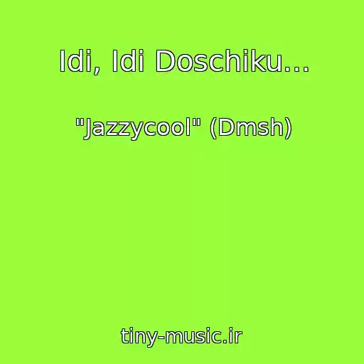 کاور آهنگ Іdi, Іdi Doschiku... از "Jazzycool" (Dmsh)