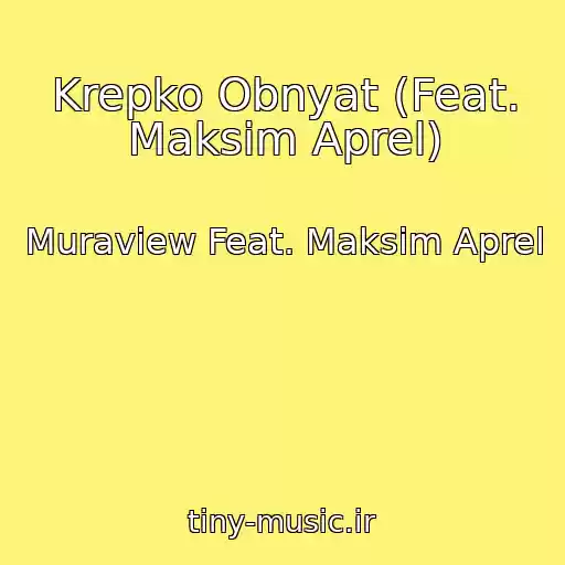 کاور آهنگ Krepko Obnyat (Feat. Maksim Aprel) از Muraview Feat. Maksim Aprel