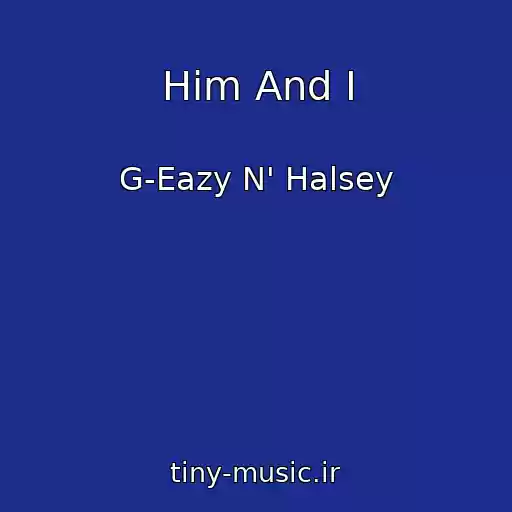 کاور آهنگ Him And I از G-Eazy N' Halsey