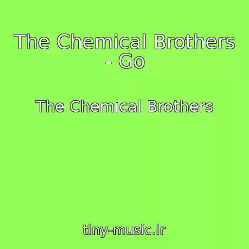 کاور آهنگ The Chemical Brothers - Go از The Chemical Brothers