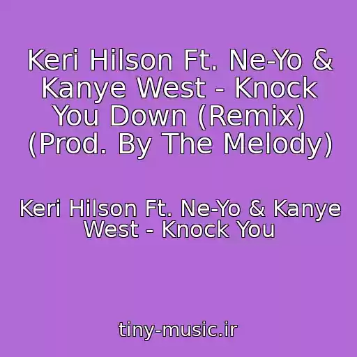 کاور آهنگ Keri Hilson Ft. Ne-Yo & Kanye West - Knock You Down (Remix) (Prod. By The Melody) از Keri Hilson Ft. Ne-Yo & Kanye West - Knock You