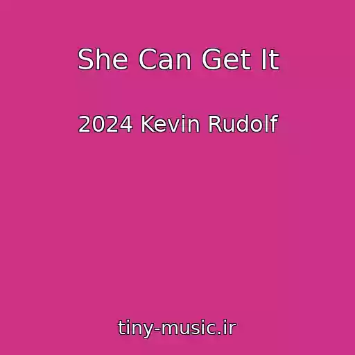 کاور آهنگ She Can Get It از 2024 Kevin Rudolf
