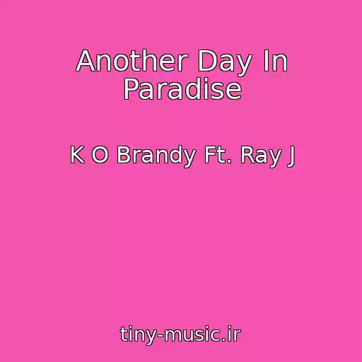 کاور آهنگ Another Day In Paradise از K O Brandy Ft. Ray J
