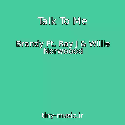 کاور آهنگ Talk To Me از Brandy Ft. Ray J & Willie Norwoood