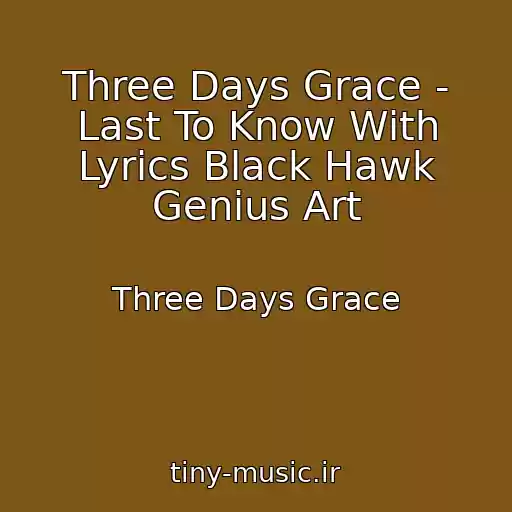 کاور آهنگ Three Days Grace - Last To Know With Lyrics Black Hawk Genius Art از Three Days Grace