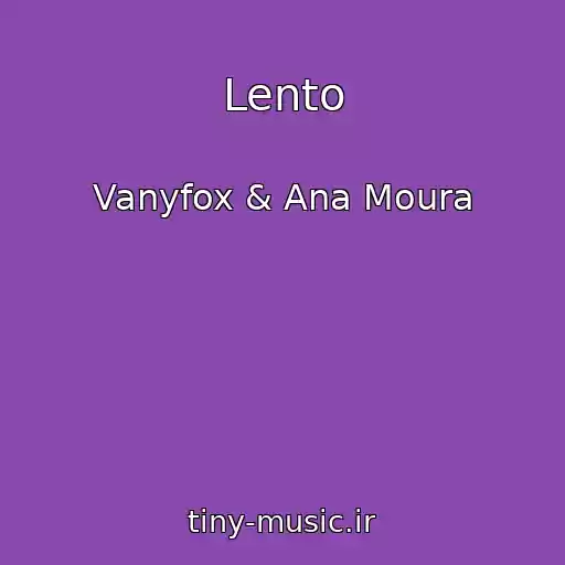 کاور آهنگ Lento از Vanyfox & Ana Moura