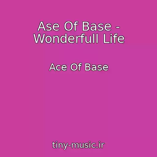 کاور آهنگ Ase Of Base - Wonderfull Life از Ace Of Base