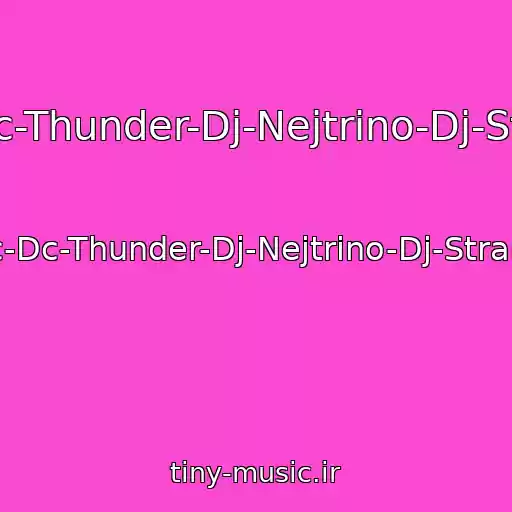 کاور آهنگ Ac-Dc-Thunder-Dj-Nejtrino-Dj-Strang از Ac-Dc-Thunder-Dj-Nejtrino-Dj-Strang