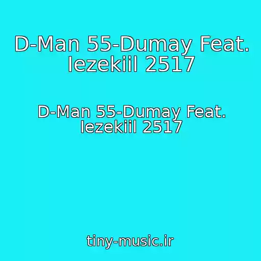 کاور آهنگ D-Man 55-Dumay Feat. Iezekiil 2517 از D-Man 55-Dumay Feat. Iezekiil 2517