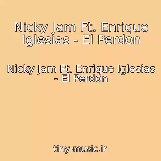 کاور آهنگ Nicky Jam Ft. Enrique Iglesias - El Perdon از Nicky Jam Ft. Enrique Iglesias - El Perdon