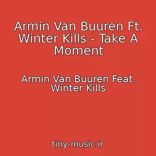 کاور آهنگ Armin Van Buuren Ft. Winter Kills - Take A Moment از Armin Van Buuren Feat. Winter Kills