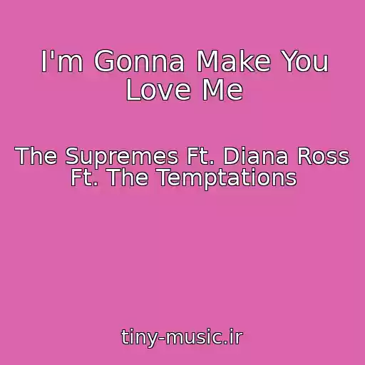 کاور آهنگ I'm Gonna Make You Love Me از The Supremes Ft. Diana Ross Ft. The Temptations