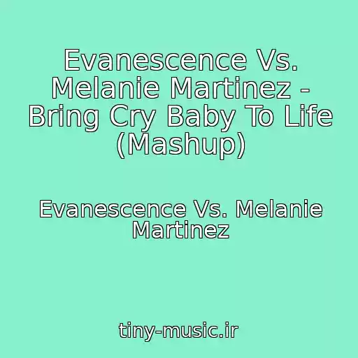 کاور آهنگ Evanescence Vs. Melanie Martinez - Bring Cry Baby To Life (Mashup) از Evanescence Vs. Melanie Martinez