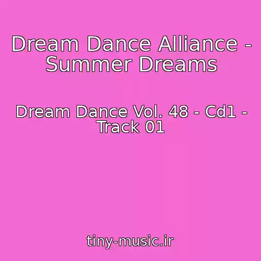 کاور آهنگ Dream Dance Alliance - Summer Dreams از Dream Dance Vol. 48 - Cd1 - Track 01