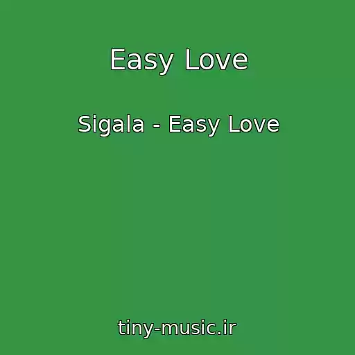 کاور آهنگ Easy Love از Sigala - Easy Love