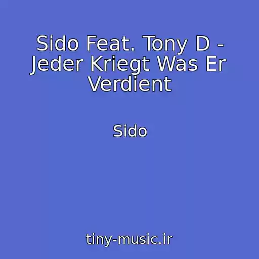 کاور آهنگ Sido Feat. Tony D - Jeder Kriegt Was Er Verdient از Sido