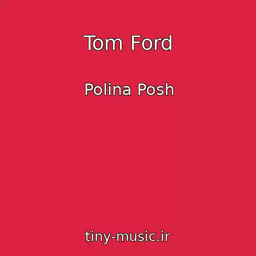 کاور آهنگ Tom Ford از Polina Posh
