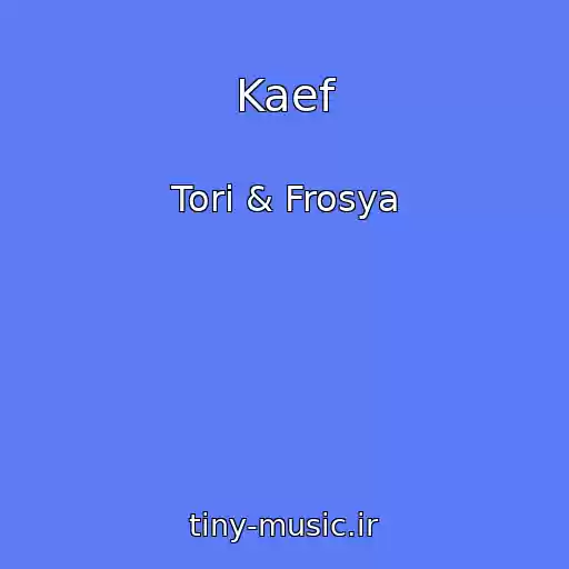 کاور آهنگ Kaef از Tori & Frosya
